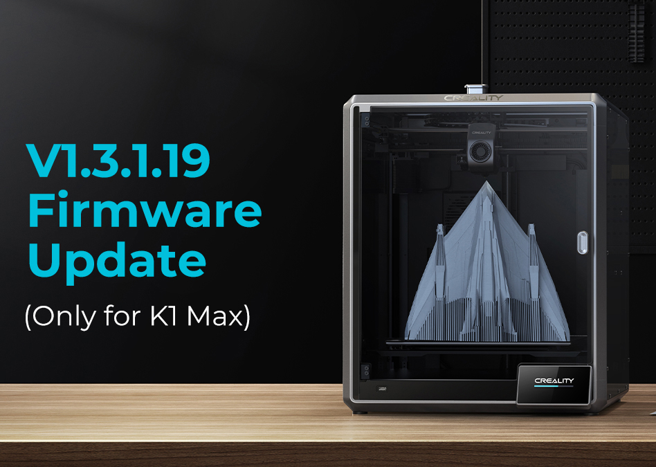 V1.3.1.19 Firmware Update(Only for K1 Max)